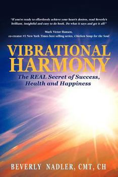 Paperback Vibrational Harmony: The Real Secret of Success, Health and Happiness! Book
