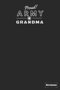 Paperback Proud Army Grandma: Proud Army Gift Journal/Notebook, Military Gift Notebook Blank Lined Ruled 6x9 100 Pages Book