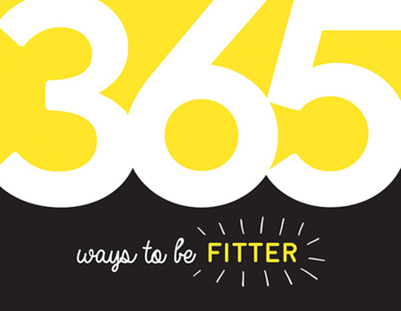 Paperback 365 Ways to Be Fitter: Inspiration and Motivation for Every Day Book