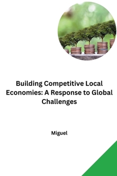 Paperback Building Competitive Local Economies: A Response to Global Challenges Book