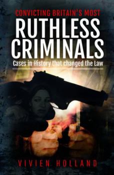 Hardcover Convicting Britain's Most Ruthless Criminals: Case Files for the Prosecution Book