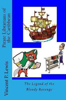 Paperback Pirate Librarians of the Caribbean: The Legend of the Bloody Revenge Book