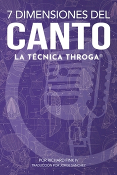 Paperback 7 Dimensiones del Canto: La Técnica Throga [Spanish] Book