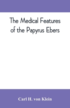Paperback The medical features of the Papyrus Ebers Book