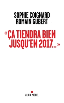 Paperback "Ca tiendra bien jusqu'en 2017..." [French] Book