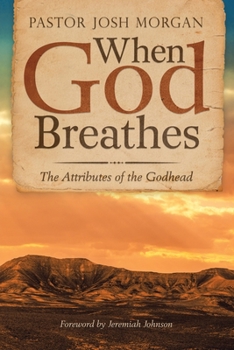 Paperback When God Breathes: The Attributes of the Godhead Book