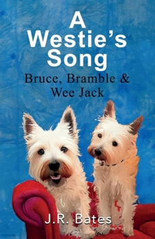 Paperback A Westie's Song: Bruce, Bramble & Wee Jack Book