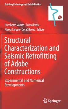 Hardcover Structural Characterization and Seismic Retrofitting of Adobe Constructions: Experimental and Numerical Developments Book
