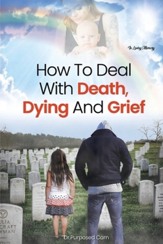 Paperback How To Deal With Death, Dying And Grief Book
