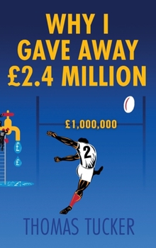 Hardcover Why I Gave Away £2.4 Million Pounds Book