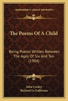 Paperback The Poems Of A Child: Being Poems Written Between The Ages Of Six And Ten (1904) Book