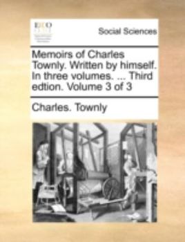 Paperback Memoirs of Charles Townly. Written by Himself. in Three Volumes. ... Third Edtion. Volume 3 of 3 Book