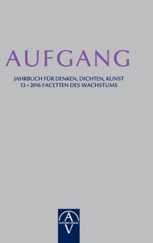Aufgang. Jahrbuch für Denken, Dichten, Kunst: Facetten des Wachstums