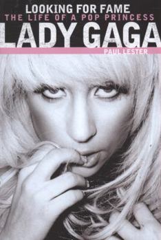 Paperback Lady Gaga: Looking for Fame: The Life of a Pop Princess Book