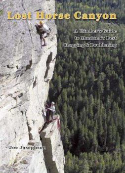 Hardcover Lost Horse Canyon: A Climber's Guide to Montana's Best Cragging & Bouldering Book