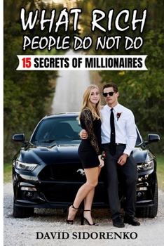 Paperback What Rich People DON'T DO: 15 Secrets of Millionaires Book