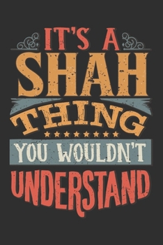 Paperback It's A Shah You Wouldn't Understand: Want To Create An Emotional Moment For A Shah Family Member ? Show The Shah's You Care With This Personal Custom Book