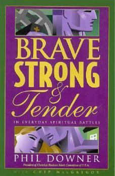 Paperback Brave, Strong, & Tender in Everyday Spiritual Battles Book