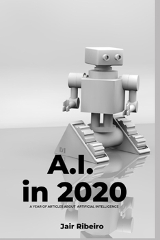 Paperback A.I. in 2020: A Year writing about Artificial Intelligence Book