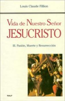 Hardcover Vida de Nuestro Señor Jesucristo. III. Pasión, Muerte y Resurrección [Spanish] Book