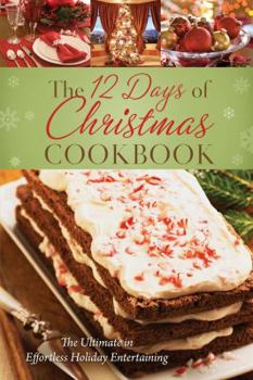 Hardcover The 12 Days of Christmas Cookbook: The Ultimate in Effortless Holiday Entertaining Book
