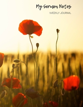 MY SERMON NOTES WEEKLY JOURNAL: LARGE SIZE PERSONAL INSPIRATIONAL JOURNAL TO RECORD WEEKLY SERMONS 8 1/2" X 11"