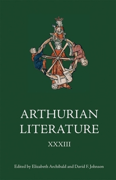 Arthurian Literature XXXIII - Book #33 of the Arthurian Literature