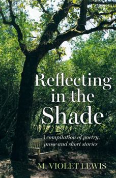 Paperback Troubador Publishing Reflecting in the Shade A compilation of poetry, prose and short stories. Book