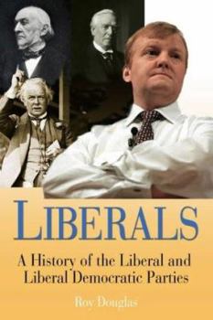 Hardcover Liberals: A History of the Liberal and Liberal Democrat Parties Book
