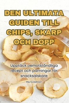 Paperback Den Ultimata Guiden Till Chips, Skarp Och Dopp [Swedish] Book