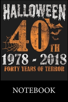 Paperback Halloween 40th 1978 - 2018 Forty Years of Terror Notebook: Funny Cute Notebook, College Ruled Blank Lined Book, Composition Book for School Diary, Chr Book