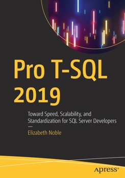 Paperback Pro T-SQL 2019: Toward Speed, Scalability, and Standardization for SQL Server Developers Book