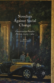 Paperback Novelists Against Social Change: Conservative Popular Fiction, 1920-1960 Book