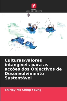 Culturas/valores intangíveis para as acções dos Objectivos de Desenvolvimento Sustentável (Portuguese Edition)
