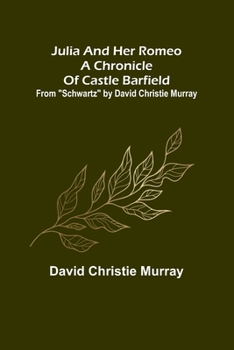 Julia and Her Romeo: A Chronicle of Castle Barfield