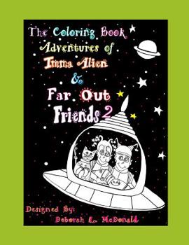 Paperback The Coloring Book Adventures of Imma Alien & Far Out Friends 2 Book