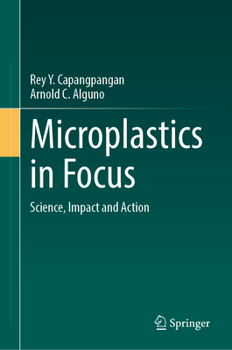 Hardcover Microplastics in Focus: Science, Impact and Action Book