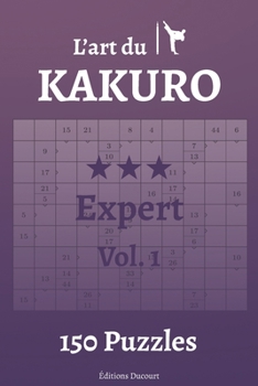 Paperback L'art du Kakuro Expert Vol.1 [French] Book