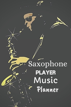 Paperback Saxophone Player Music Planner: New Year Party Organizer, Christmas Tree, Santa Claus Shopping Lists, Budgets Monthly, Meal Planner, Grocery List Mont Book