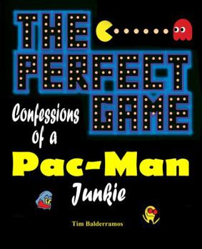 Paperback The Perfect Game: Confessions of a Pac-Man Junkie Book