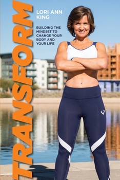 Paperback Transform: Building the Mindset to Change Your Body and Your Life [Large Print] Book