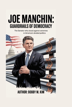 JOE MANCHIN: The Power Broker of the Middle: The Senator Who Shaped America’s Divided Politics
