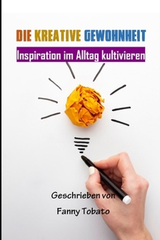 Paperback Die Kreative Gewohnheit: Inspiration im Alltag kultivieren [German] Book