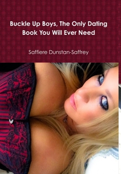 Hardcover Buckle Up Boys, The Only Dating Book You Will Ever Need Book