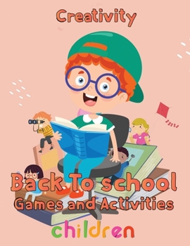 Paperback Creativity Back To School Games And Activities Children: 8.5''x11''/back to school games Book