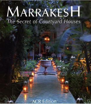 Hardcover Marrakesh: The Secret of Courtyard Houses Book