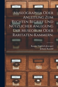 Paperback Museographia oder Anleitung zum rechten Begriff und nützlicher Anlegung der Museorum oder Raritaten-Kammern. [German] Book