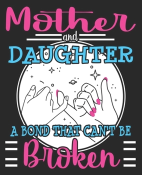 Mother & Daughter A Bond That Can't Be Broken: Mom Cute Christmas Mothers Day Composition Notebook 100 College Ruled Pages Journal Diary