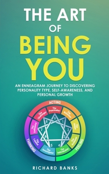 Paperback The Art of Being You: An Enneagram Journey to Discovering Personality Type, Self-Awareness, and Personal Growth Book