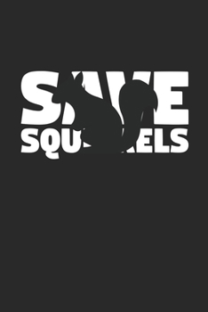 Save Squirrels Notebook - Squirrels Gift - Vintage Endangered Animal Journal - Extinction Animals Diary for Squirrel Lovers: Medium College-Ruled Journey Diary, 110 page, Lined, 6x9 (15.2 x 22.9 cm)